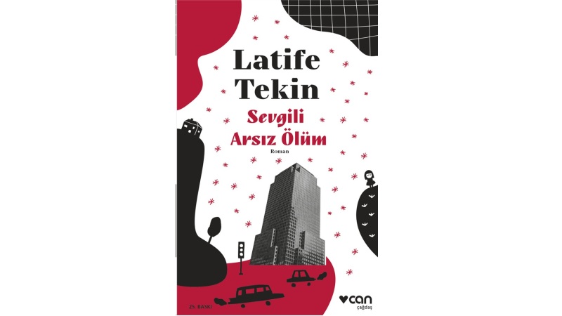 Sevgili Arsız Ölüm – Bir Latife Tekin&nbsp;İncelemesi